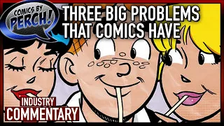Three big problems comics have