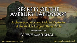 Secrets of the Avebury Landscape - Archaeoacoustics & Hidden Mysteries with Steve Marshall