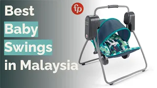 🌵 10 Best Baby Swings in Malaysia