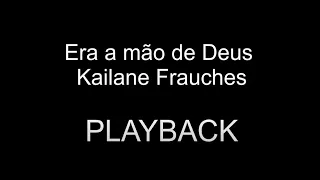 Era a mão de Deus | Kailane Frauches | PLAYBACK | 3 TONS ABAIXO