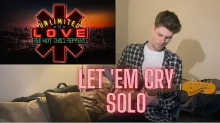 Red Hot Chili Peppers - Let 'Em Cry (Guitar Solo Cover)
