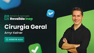 Semana da Aprovação Revalida INEP 2024.1 | Cirurgia Geral