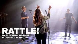 RATTLE! - Elevation Worship - Cover By JAX United