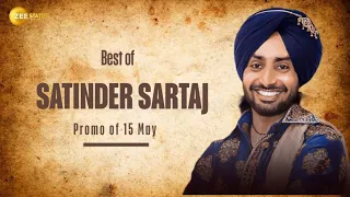 BEST OF SATINDER SARTAJ PROMO BY ZEE STATUS | 15 MAY 2024