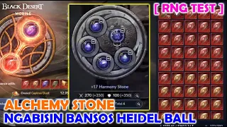 [RNG TEST]Enhance Semua Alchemy Stone Bahan dari Heidel Ball ! - Black Desert Mobile