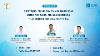 ĐIỀU TRỊ HỘI CHỨNG SUY GIẢM TESTOSTERONE Ở NAM GIỚI MẮC HCCH - THẢO LUẬN TỪ GÓC NHÌN CHUYÊN GIA