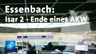 Essenbach: Isar 2 - Ende eines AKW | tagesthemen mittendrin