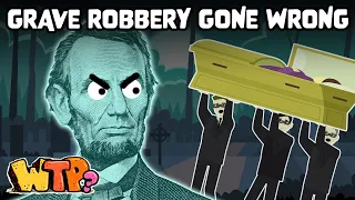 The Plot to Rob Abe Lincoln's Grave | WHAT THE PAST?