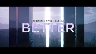 Rival x Arc North x Cadmium - Better [Official Lyric Video]