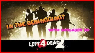 In The Beningging [Left 4 Dead 2 w/DatGaben]