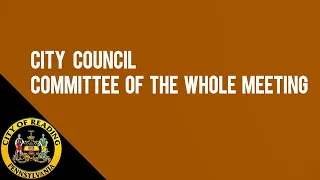 City Council Committee of the Whole Meeting 4/8/24 | City of Reading, PA