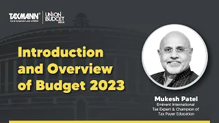 #TaxmannBudget | Budget Marathon | Overview of Union Budget 2023 | Views by Mukesh Patel