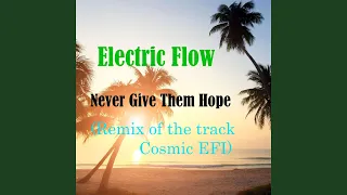 Never Give Them Hope (Remix of the track Cosmic EFI)