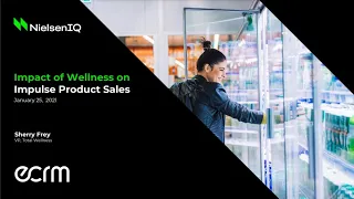 The Impact of Wellness on Sales of Impulse Products: Sherry Frey, NielsenIQ