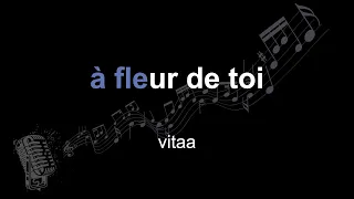 vitaa | à fleur de toi | lyrics | paroles | letra |