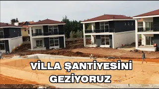 VİLLA ŞANTİYESİNE GİTTİM.. ÖRNEK VİLLA TURU..