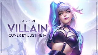 "VILLAIN" by K/DA | Cover by Justine M.