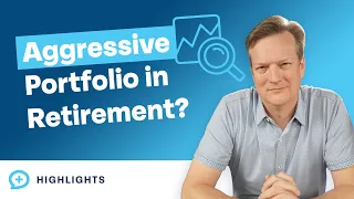 How Aggressive Should Your Portfolio be in Retirement?