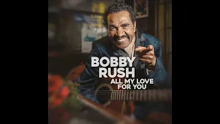 Bobby Rush ⭐All My Love For You ⭐Running In And Out ⭐  (**2023**)