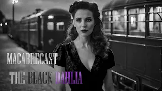 Macabrecast- The Black Dahlia