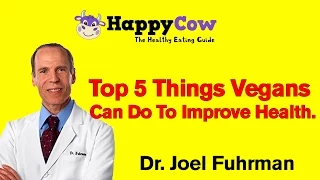 5 Things Vegans Can Do For Optimal Health - Dr. Joel Fuhrman