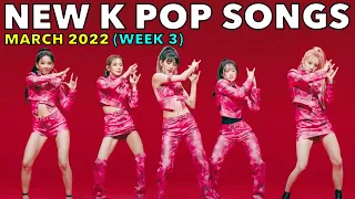 NEW K POP SONGS (MARCH 2022 - WEEK 3)