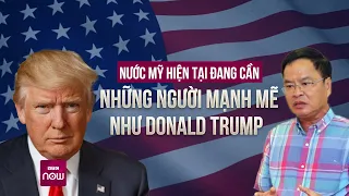 Bầu cử Tổng thống Mỹ: "Siêu cường" Mỹ đang cần những người mạnh mẽ như ông Donald Trump? | VTC Now