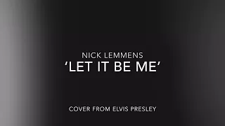 ‘Let It Be Me’ cover from Elvis Presley by Nick Lemmens