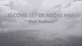 O Come Let Us Adore Him