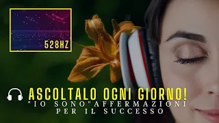 “IO SONO” Affermazioni per il Successo 🎧 (528hz + booster subliminale)