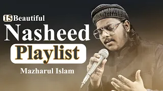 15 Nasheeds Playlist || Mazharul Islam || New Beautiful Nasheeds 2023