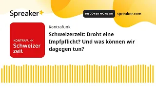 Schweizerzeit: Droht eine Impfpflicht? Und was können wir dagegen tun?