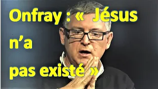 Michel Onfray: "Jésus n'a pas existé"