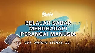 Belajar Sabar Menghadapi Perangai Manusia - Ust. Tengku Hanan Attaki, Lc