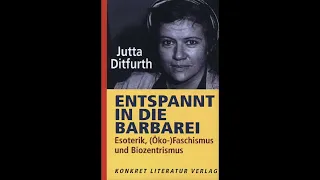 Jutta Ditfurth - Entspannt in die Barbarei. Was ist (Öko-)Faschismus?