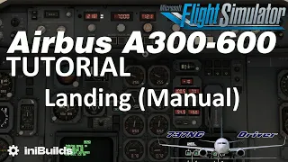 iniBuilds A300-600 Tutorial 11: Landing | Real Airbus Pilot