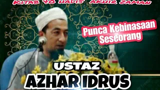 Ustaz Azhar Idrus - Punca Kebinasaan Seseorang / Kitab 40 Hadis Peristiwa Akhir Zaman