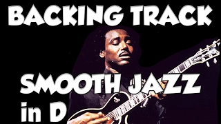 SMOOTH JAZZ IN D ( Bm ) Guitar backing Track Jam in bm d