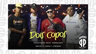 Papatinho - Dois Copos ft. Ferrugem, Kevin O Chris, L7NNON