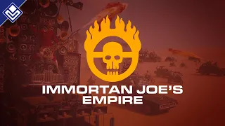 Immortan Joe's Empire | Mad Max