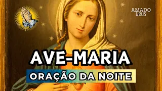 AVE-MARIA ORAÇÃO DA NOITE, Amado Deus, proteja sua casa