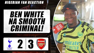 TOTTENHAM 2-3 ARSENAL ( Godfrey - NIGERIAN FAN REACTION) - PREMIER LEAGUE HIGHLIGHTS 2023-24