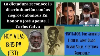 La dictadura reconoce la discriminación con los negros cubanos./ En honor a José Aponte.