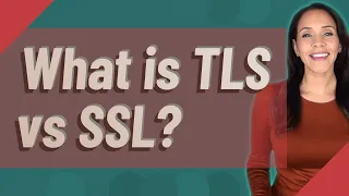 What is TLS vs SSL?