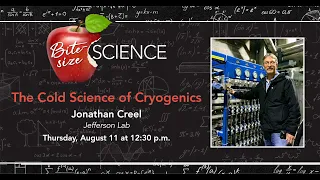 Bite Size Science: The Cold Science of Cryogenics with Jonathon Creel