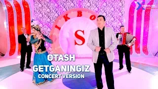 Otash - Getganingiz | Оташ - Гетганингиз (concert version)