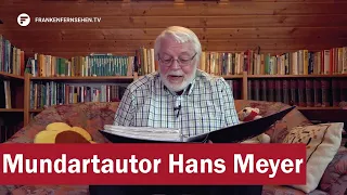 Literatur auf Fränkisch: Mundartautor Hans Meyer