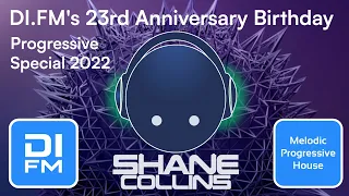 DI.FM's 23rd Anniversary Birthday Progressive Special 2022 - Shane Collins Mix