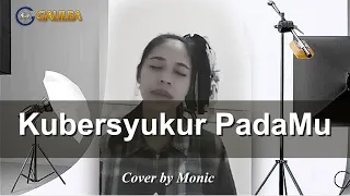 Kubersyukur PadaMu - Cover by Monic