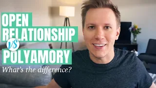 Open Relationship vs Polyamory: What's the difference?